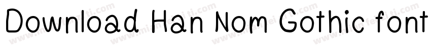 Download Han Nom Gothic font字体转换